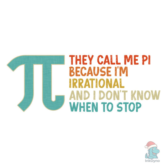 Irrational Math Quote Funny Pi Day - DTF Transfer