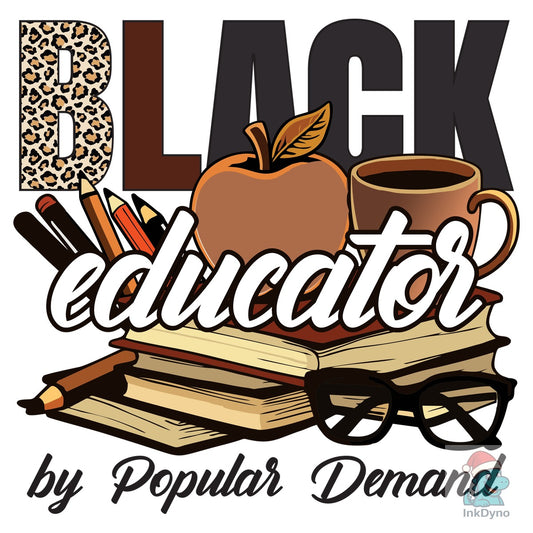 Black Educator by Popular Demand - DTF Transfer