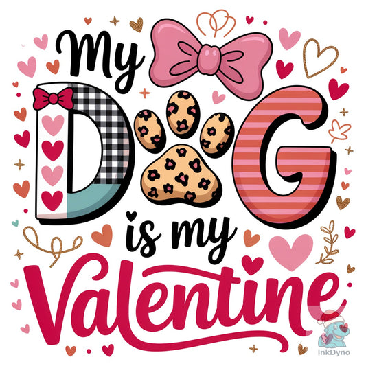 My Dog is My Valentine Valentine - DTF Transfer