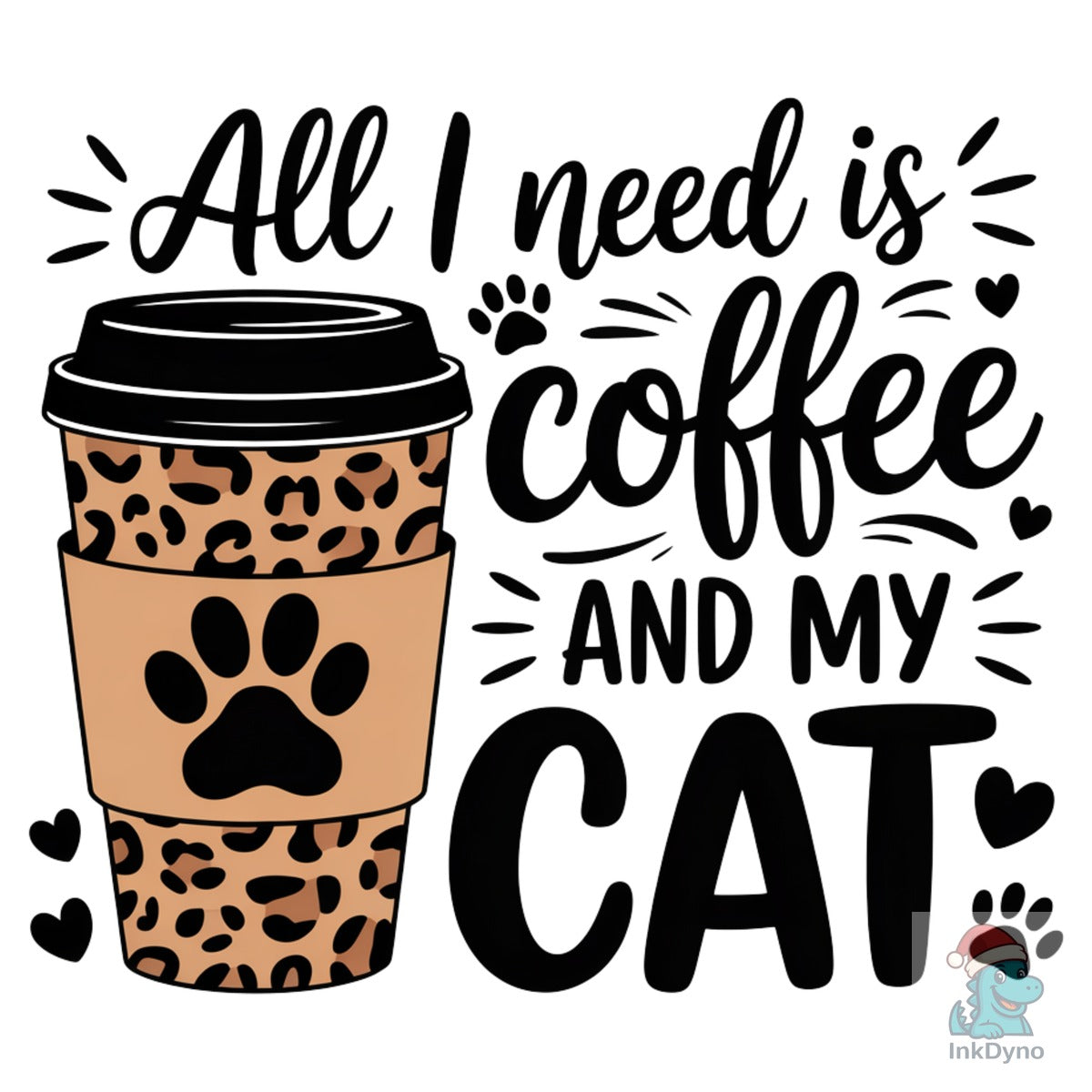 All I Need is Coffee and My Cat
