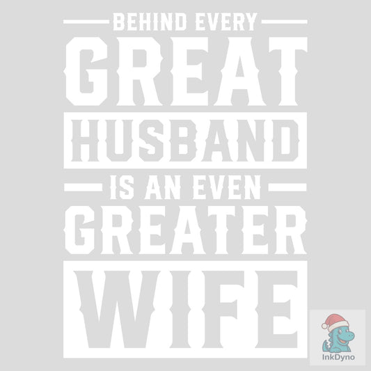 Behind Every Great Husband Valentine Tee - DTF Transfer