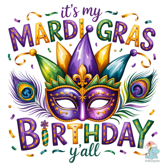 It's My Mardi Gras Birthday Y'all - DTF Transfer