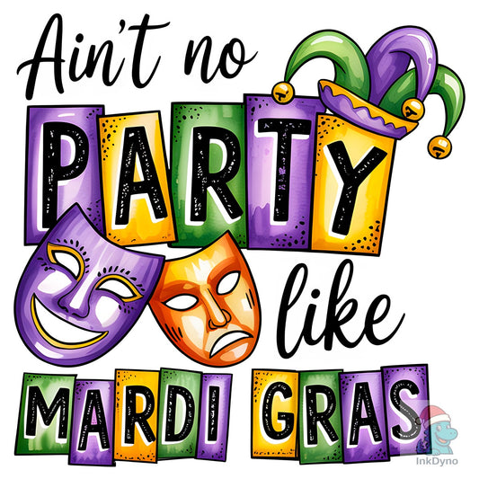Ain't No Party Like Mardi Gras - DTF Transfer