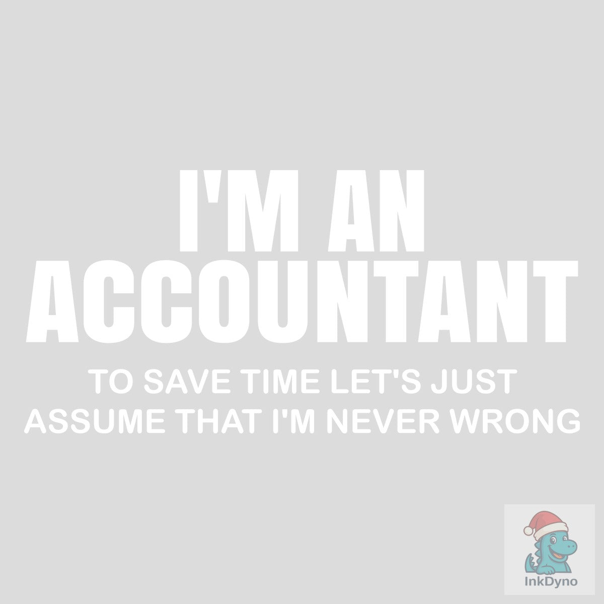 I'm an Accountant Humor Funny Quote