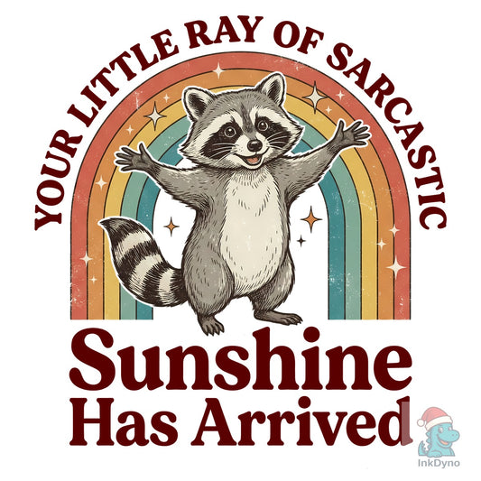 Sarcastic Sunshine Raccoon Design - DTF Transfer