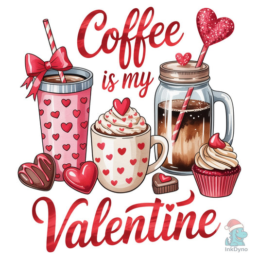 Coffee is My Valentine - DTF Transfer