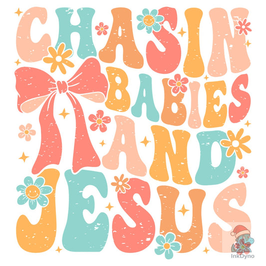 Chasin' Babies and Jesus - DTF Transfer