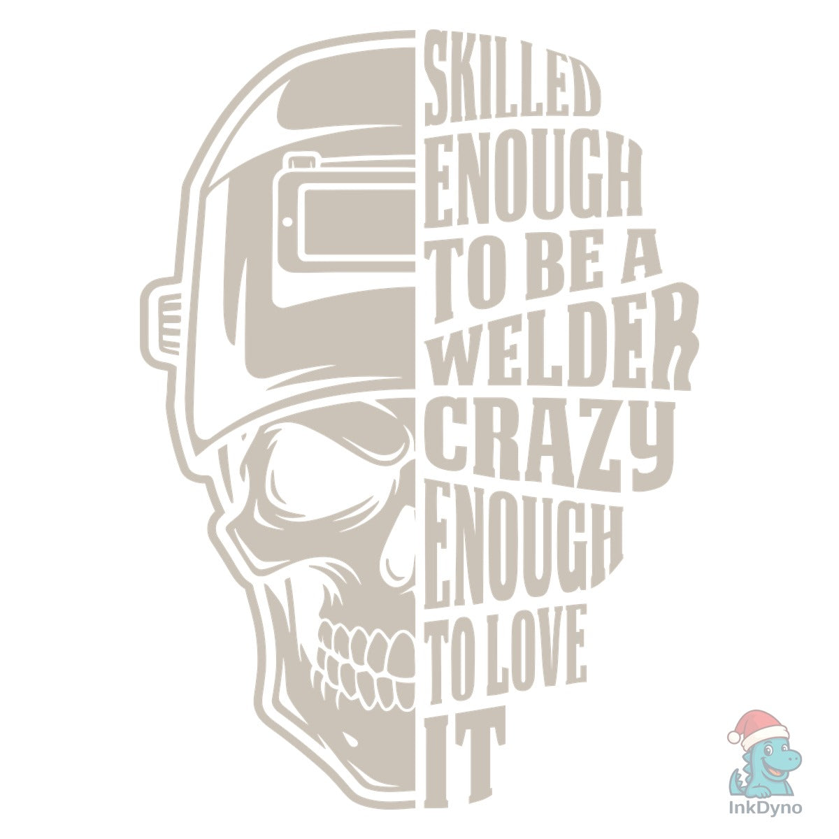 Skilled Enough to Be a Welder Tshirt