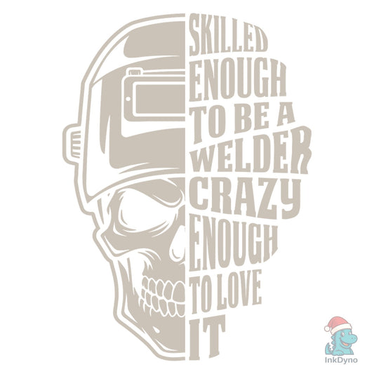 Skilled Enough to Be a Welder Tshirt - DTF Transfer