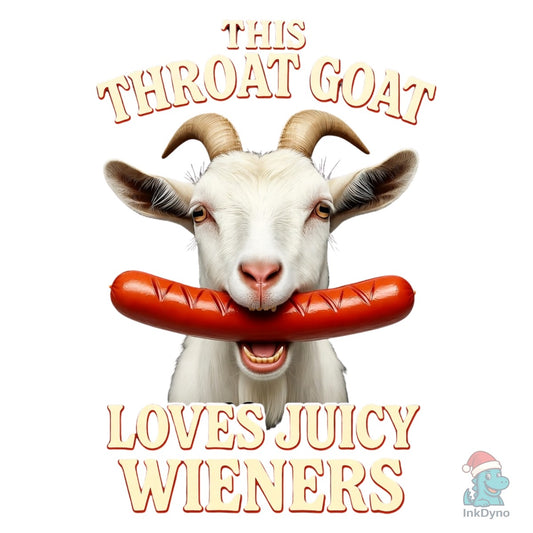 Throat Goat Juicy Wieners - DTF Transfer