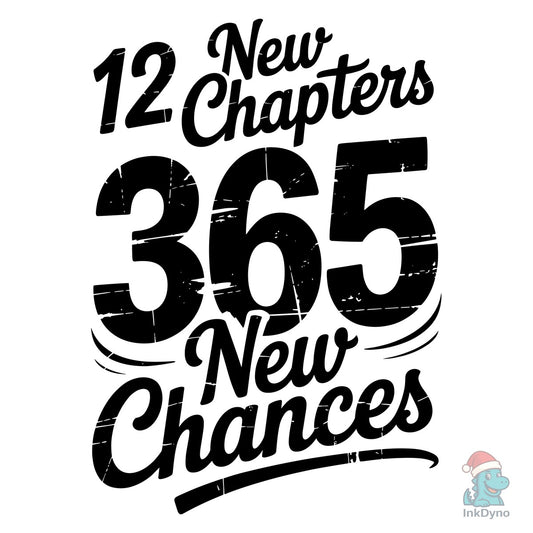 12 New Chapters 365 New Chances New Year - DTF Transfer