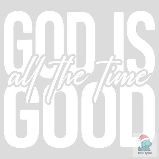 God is Good All the Time Faith - DTF Transfer