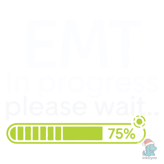 EMT in Progress Please Wait EMT Student - DTF Transfer