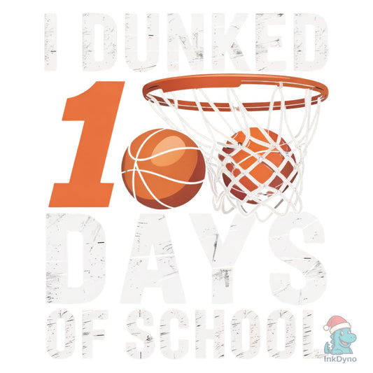 I Dunked 100 Days of School - DTF Transfer
