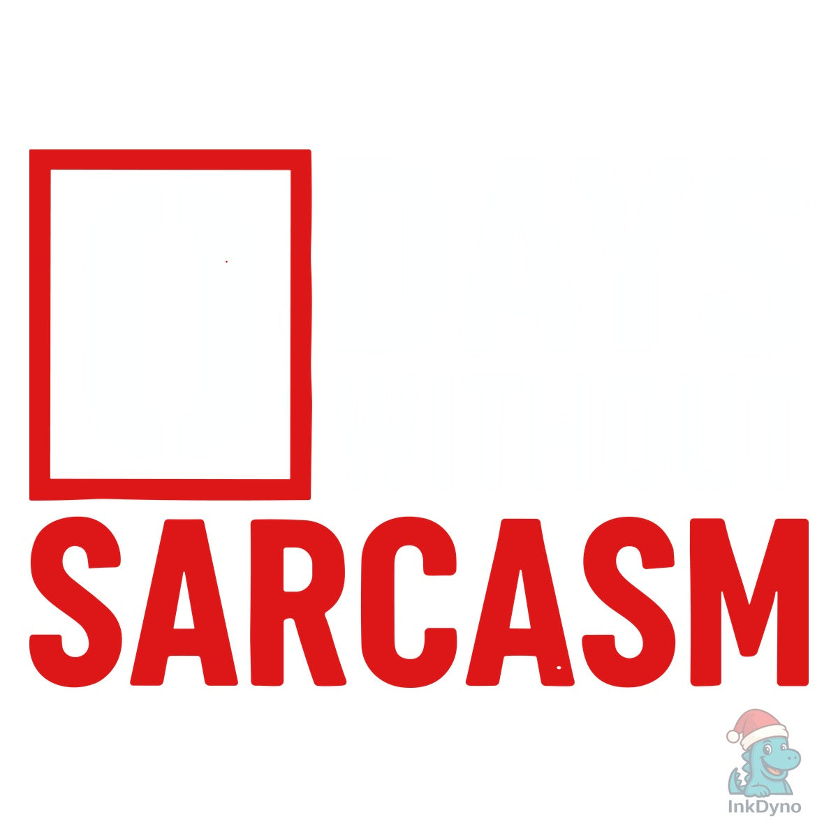 Zero Days Without Sarcasm T-shirt