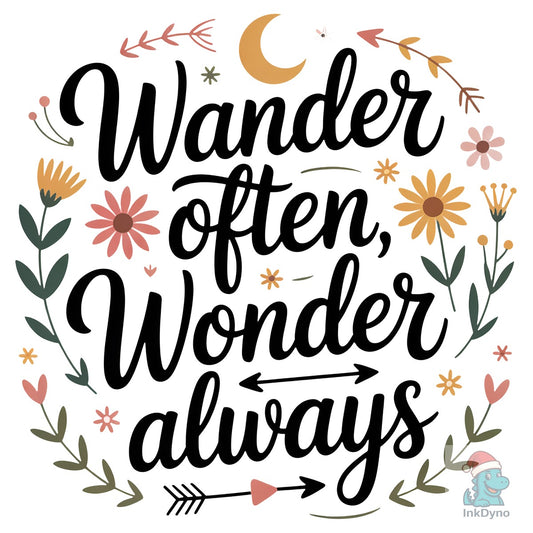 Wander Often Wonder Always Boho Floral - DTF Transfer