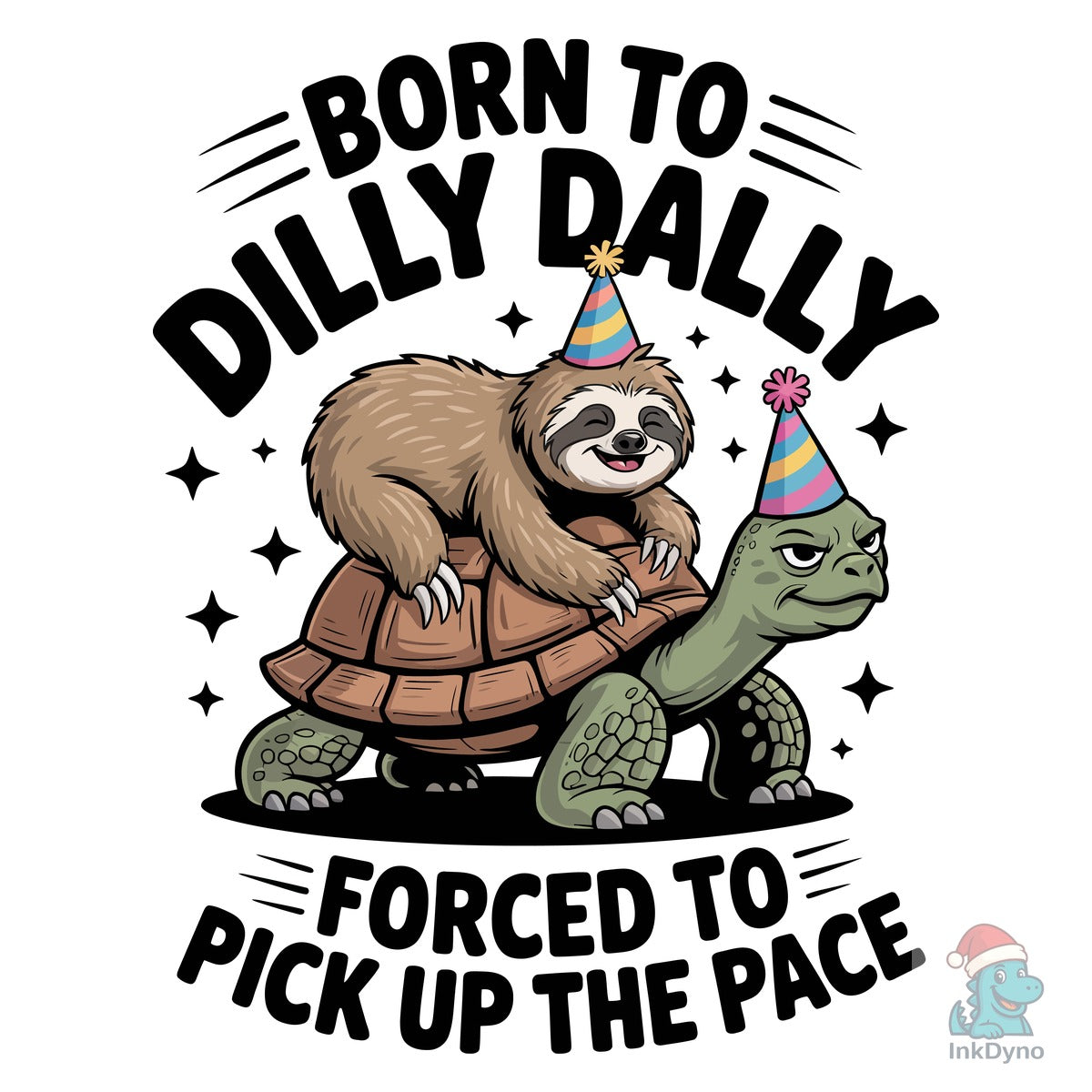 Born to Dilly Dally Sarcastic Tshirt