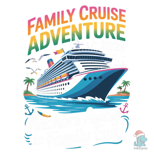 Family Cruise Adventure 2025 Shirt - DTF Transfer