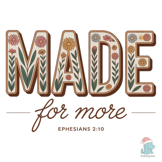 Made for More Ephesians 2:10 Bible - DTF Transfer