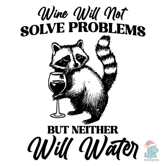 Wine Will Not Solve Problems but Neither - DTF Transfer