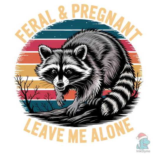 Feral and Pregnant Funny Mom Raccoon - DTF Transfer