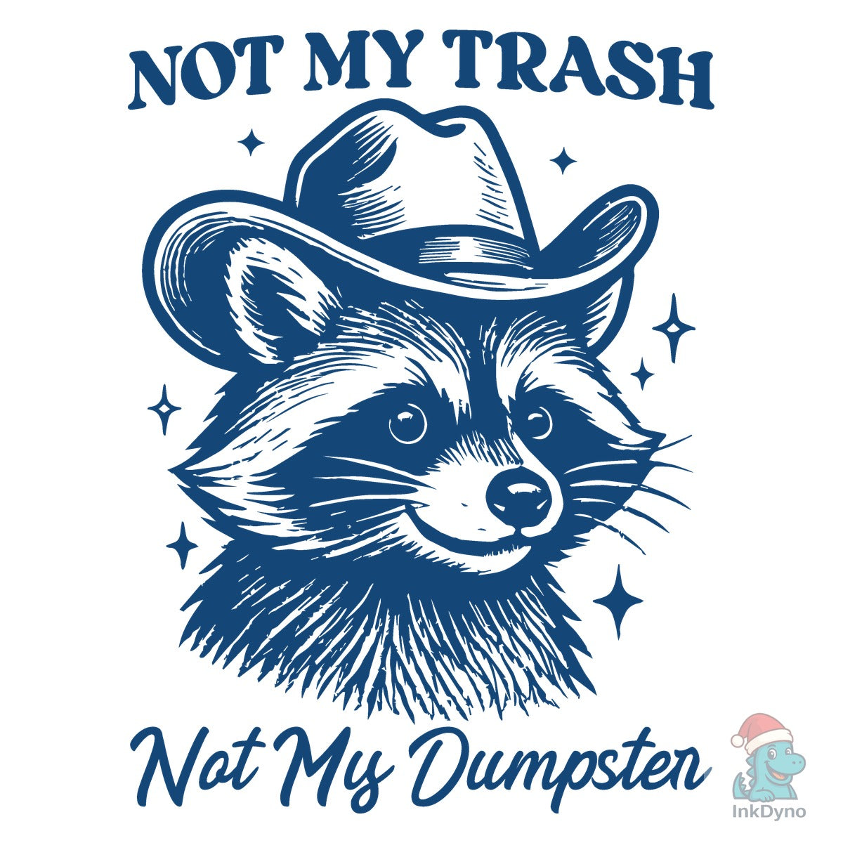 Not My Trash Not My Dumpster Raccoon