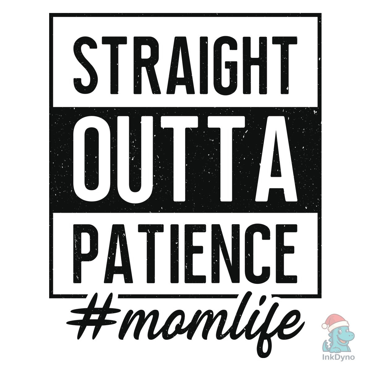 Straight Outta Patience Mom Graphic