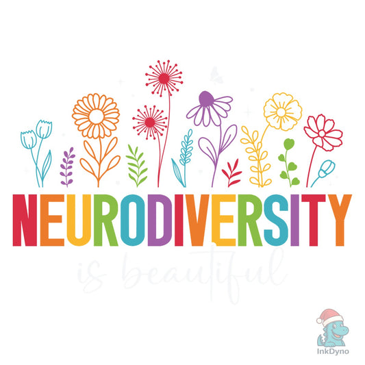 Neurodiversity Is Beautiful Floral Design - DTF Transfer