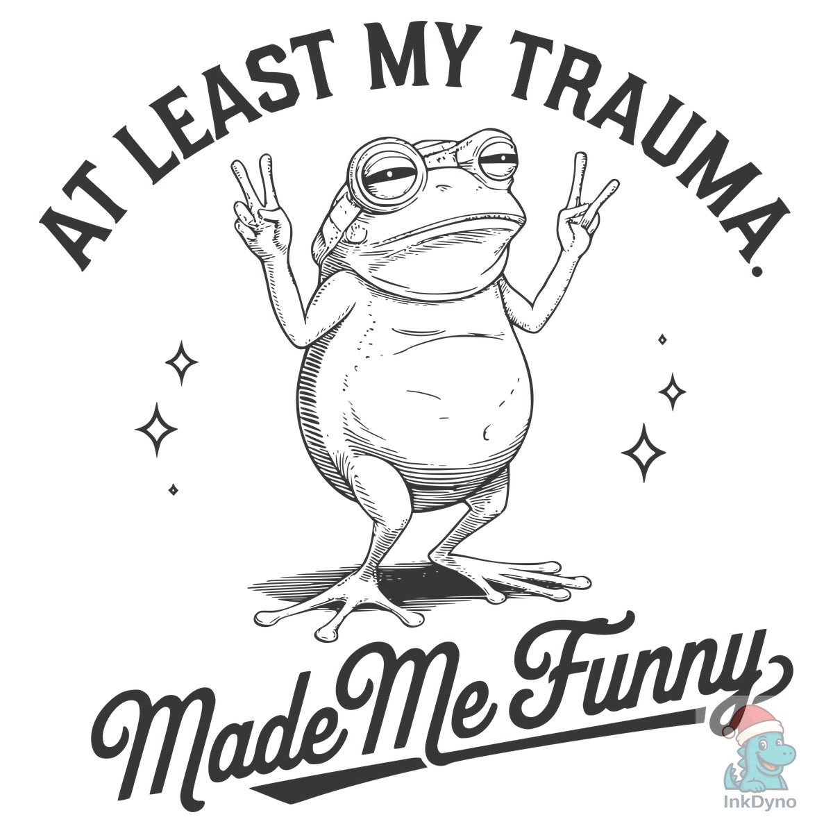 At Least My Trauma Made Me Funny Des