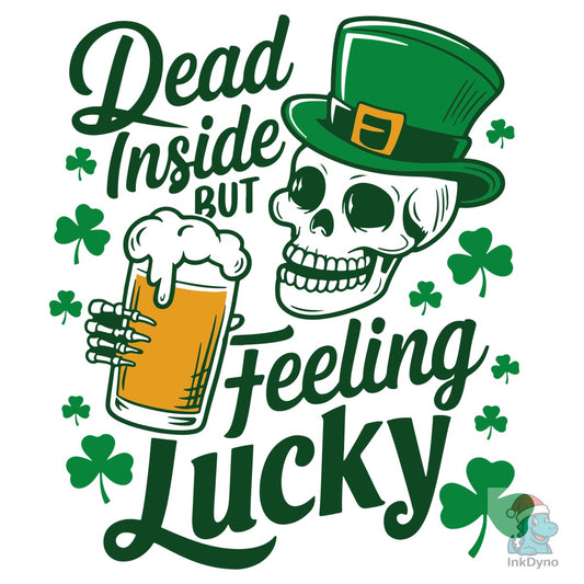 Dead Inside but Lucky Irish Day - DTF Transfer