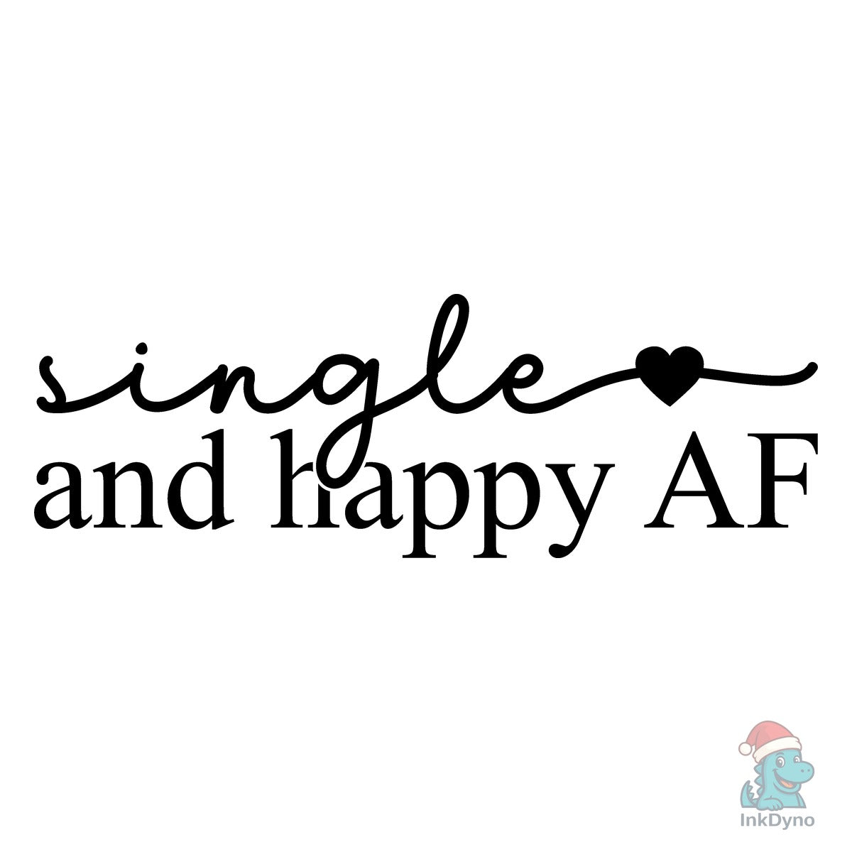Single and Happy AF Funny Valentine