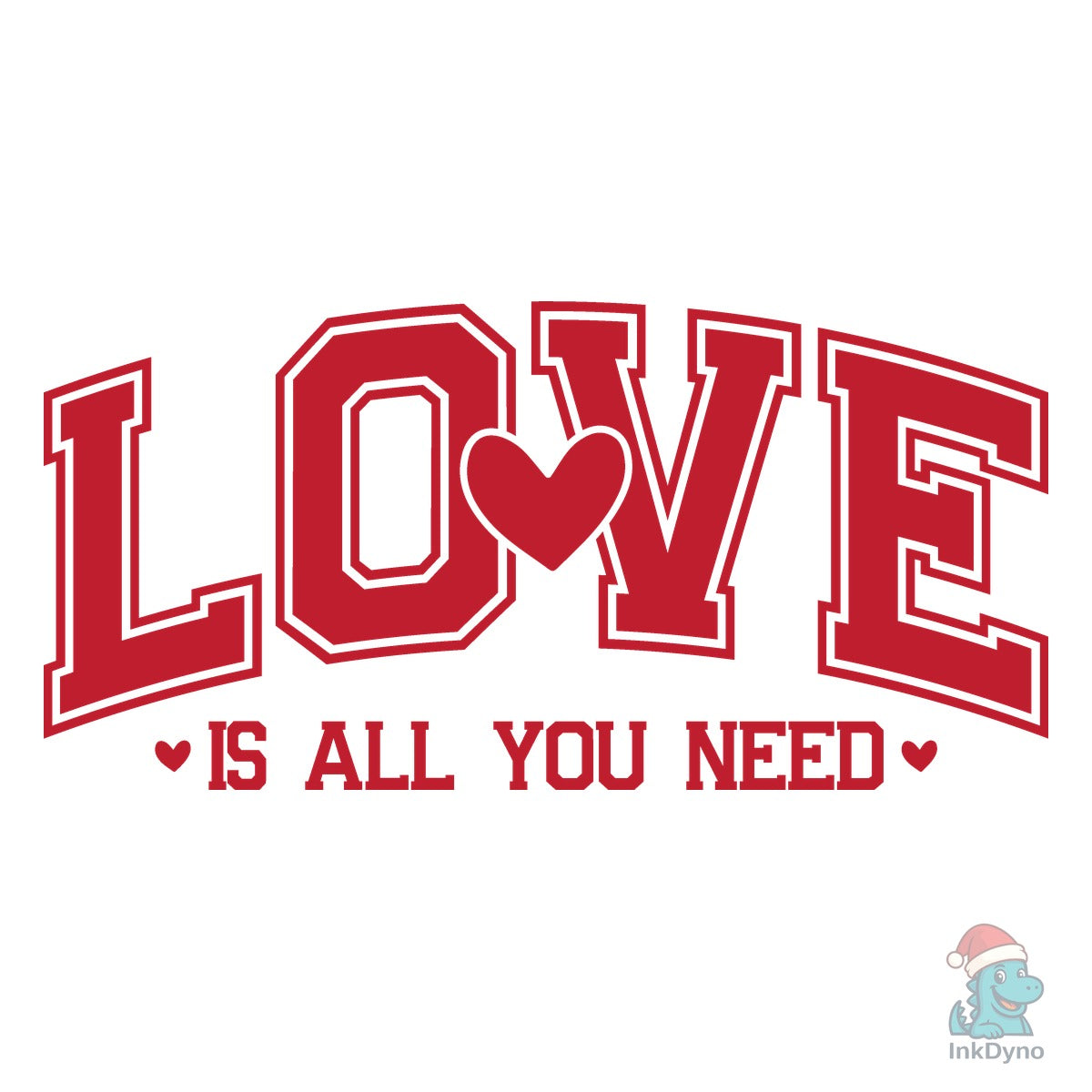 Love is All You Need Valentines Days