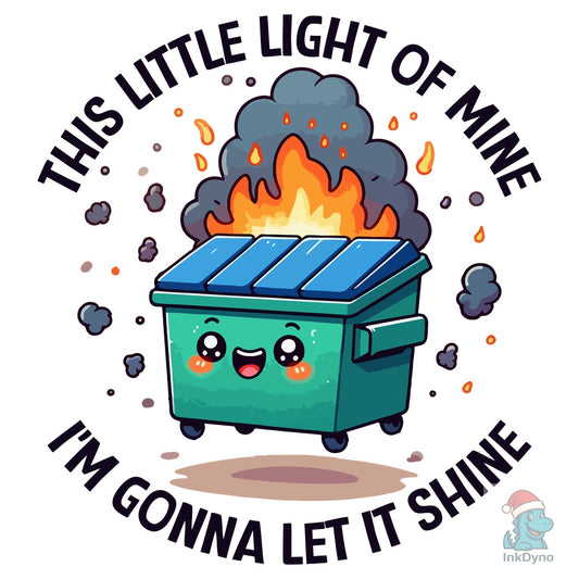 This Little Light Dumpster Fire Design - DTF Transfer