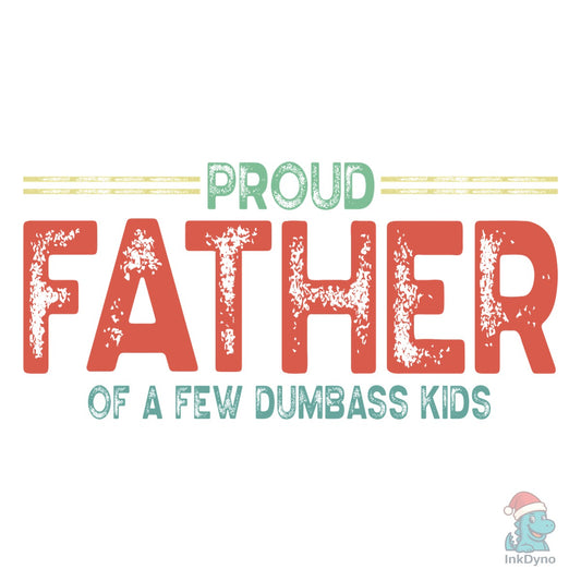 Father's Day Proud Father Funny Dad - DTF Transfer
