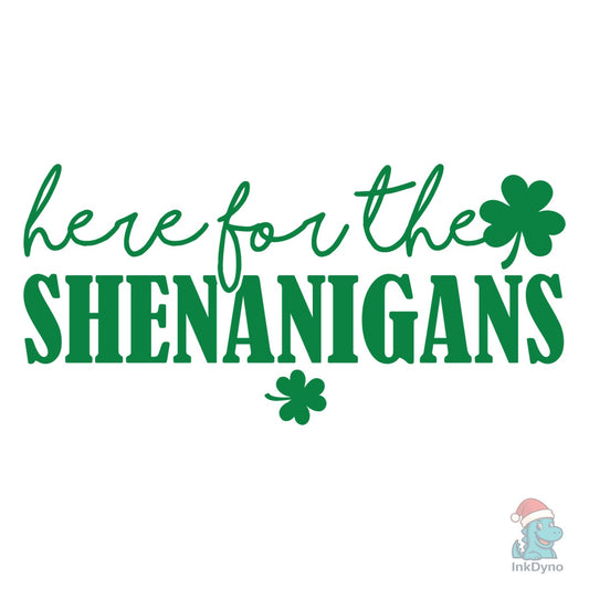 Here for Shenanigans - DTF Transfer