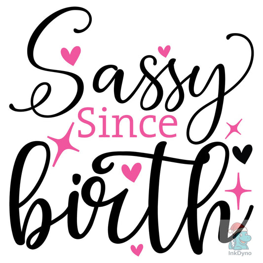 Sassy Since Birth - DTF Transfer