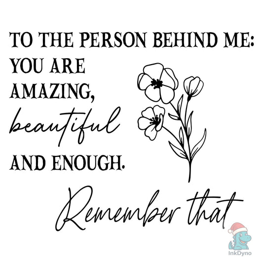 You Matter To The Person Behind Me Tee Graphic - DTF Transfer