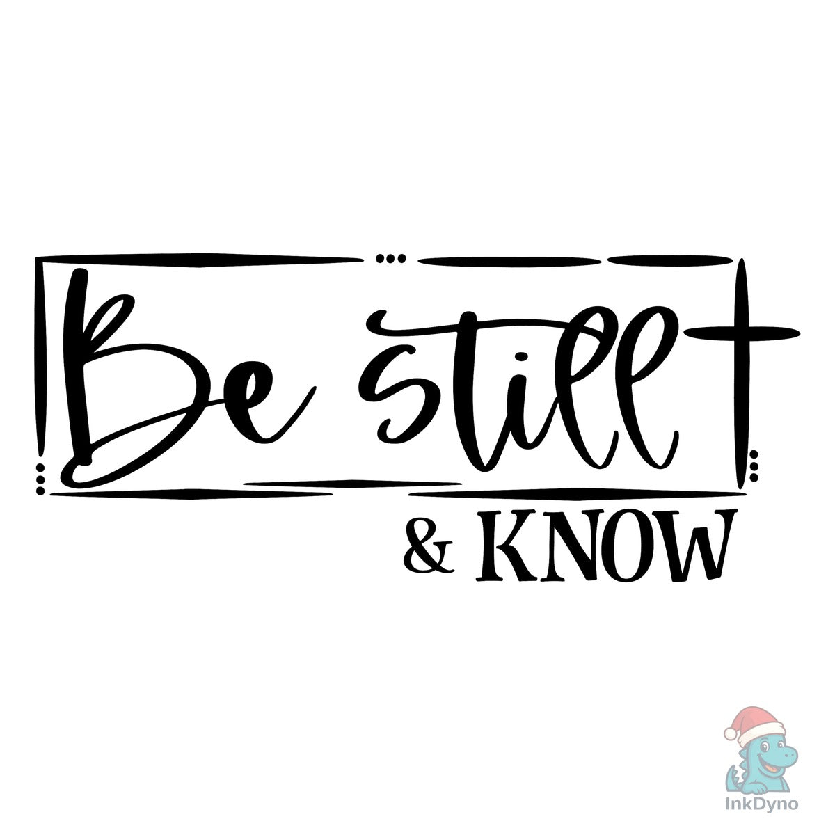 Be Still & Know