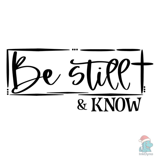 Be Still & Know - Faith Shirt Design - DTF Transfer