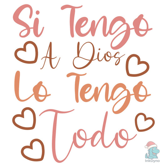 Si Tengo a Dios Lo Tengo Todo Spanish Sv - DTF Transfer