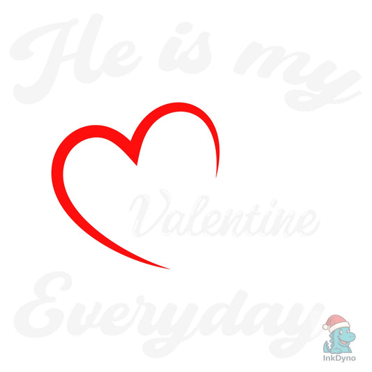 He is My Valentine Matching Couple - DTF Transfer