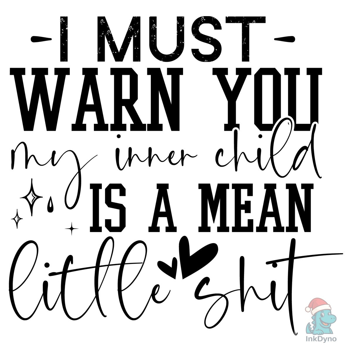 I Must Warn You My Inner Child is a Mean