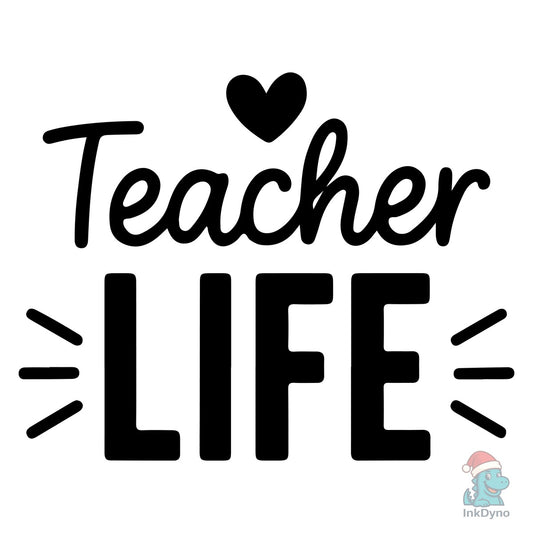 Teacher Teacher Life - DTF Transfer