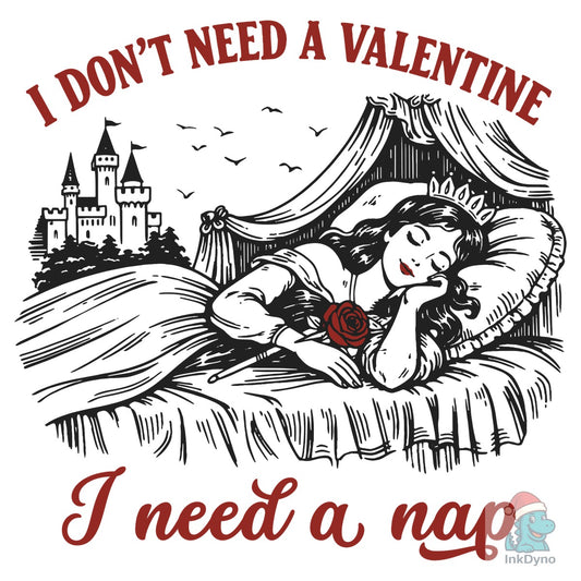 I Need a Nap Funny Single Valentine - DTF Transfer