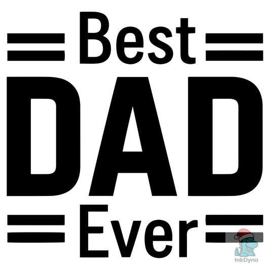 Best Dad Ever - DTF Transfer