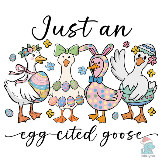 Just an Egg-cited Goose Easter - DTF Transfer