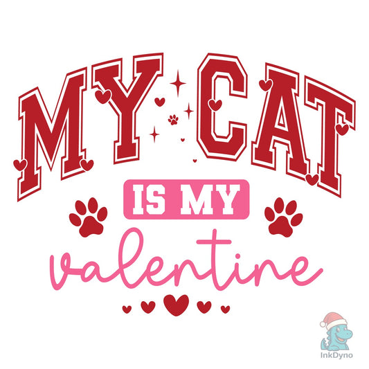 My Cat is My Valentine Cat Lover - DTF Transfer