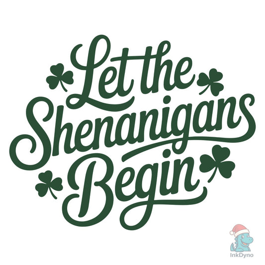 Let the Shenanigans Begin - DTF Transfer