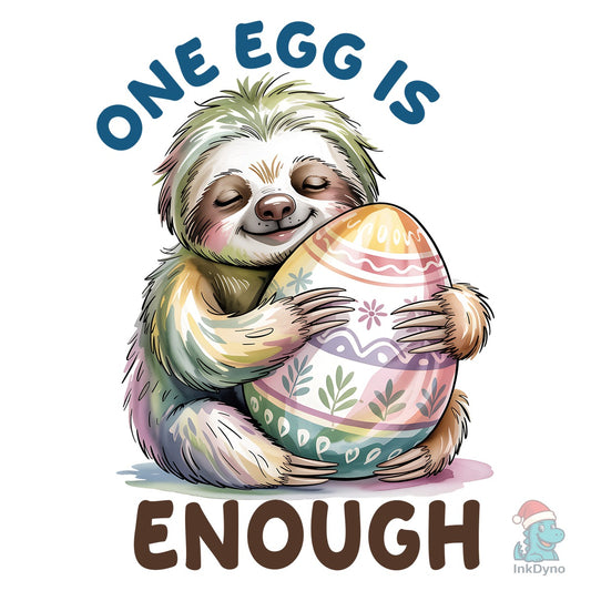 One Egg is Enough Cute Sloth Easter - DTF Transfer
