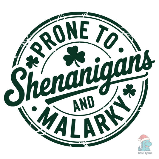 Prone to Shenanigans and Malarky - DTF Transfer